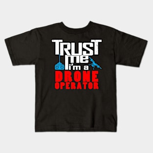 Trust me, I'm a drone operator Kids T-Shirt